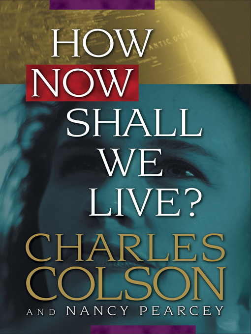 Title details for How Now Shall We Live? by Charles Colson - Available